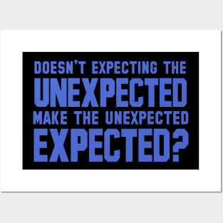 Doesn't Expecting The Unexpected Make The Unexpected Expected? Posters and Art